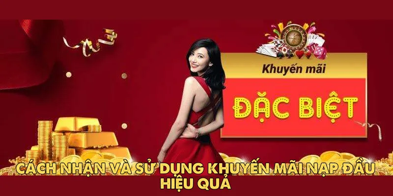 Khuyến Mãi Nạp Đầu – Lợi Ích Không Thể Bỏ Qua Cho Người Mới 3 Cách nhận khuyến mãi cho người mới